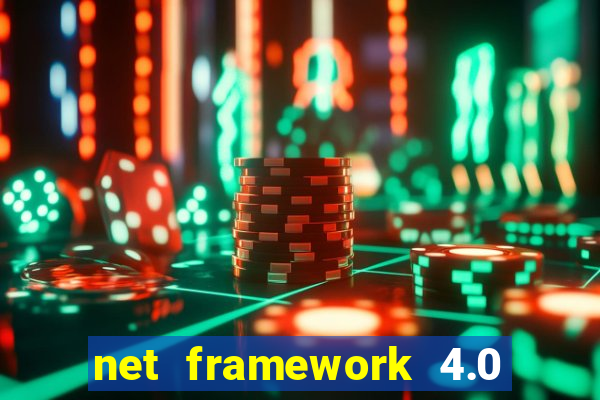 net framework 4.0 v 30319 windows 7 64 bit